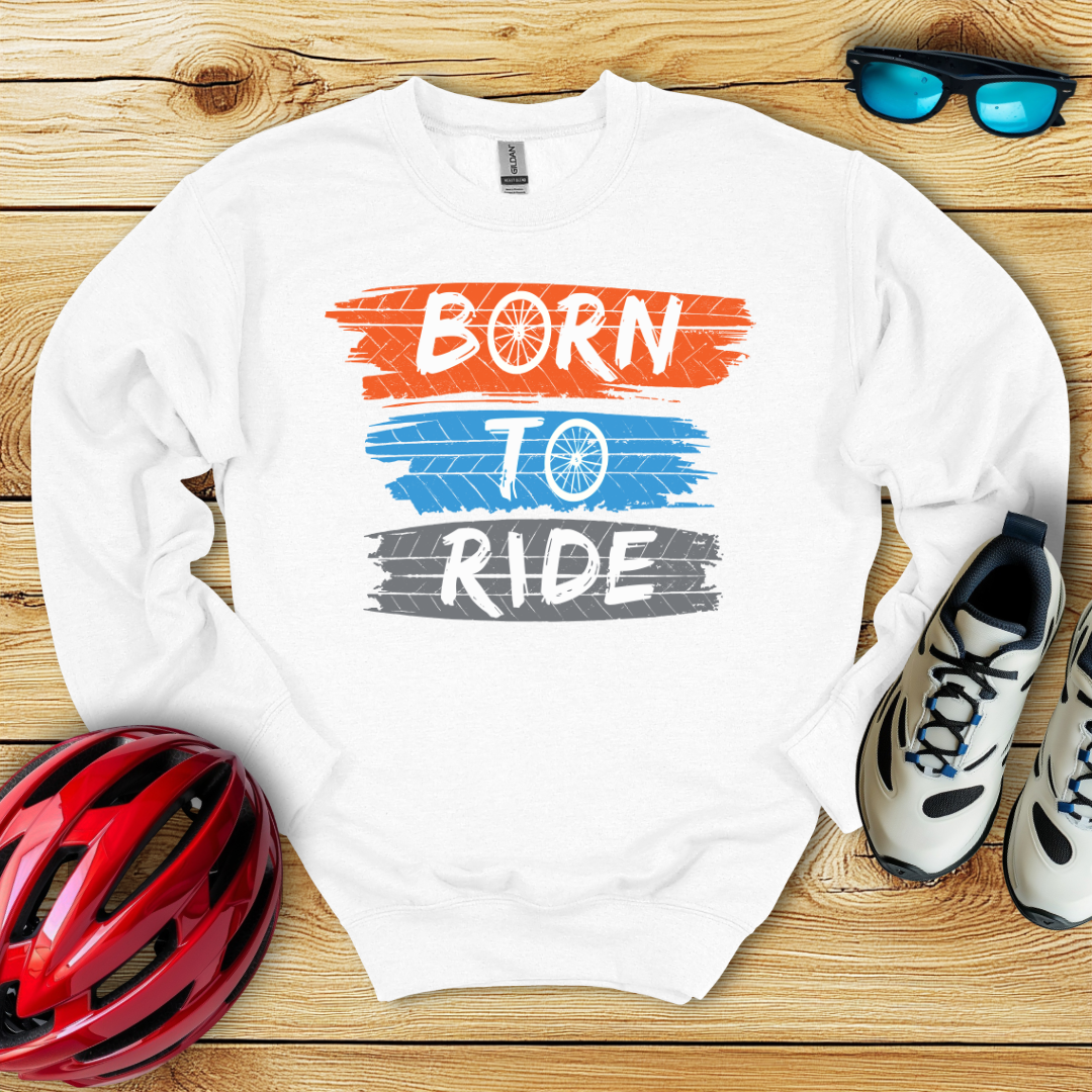 Born To Ride Sweatshirt