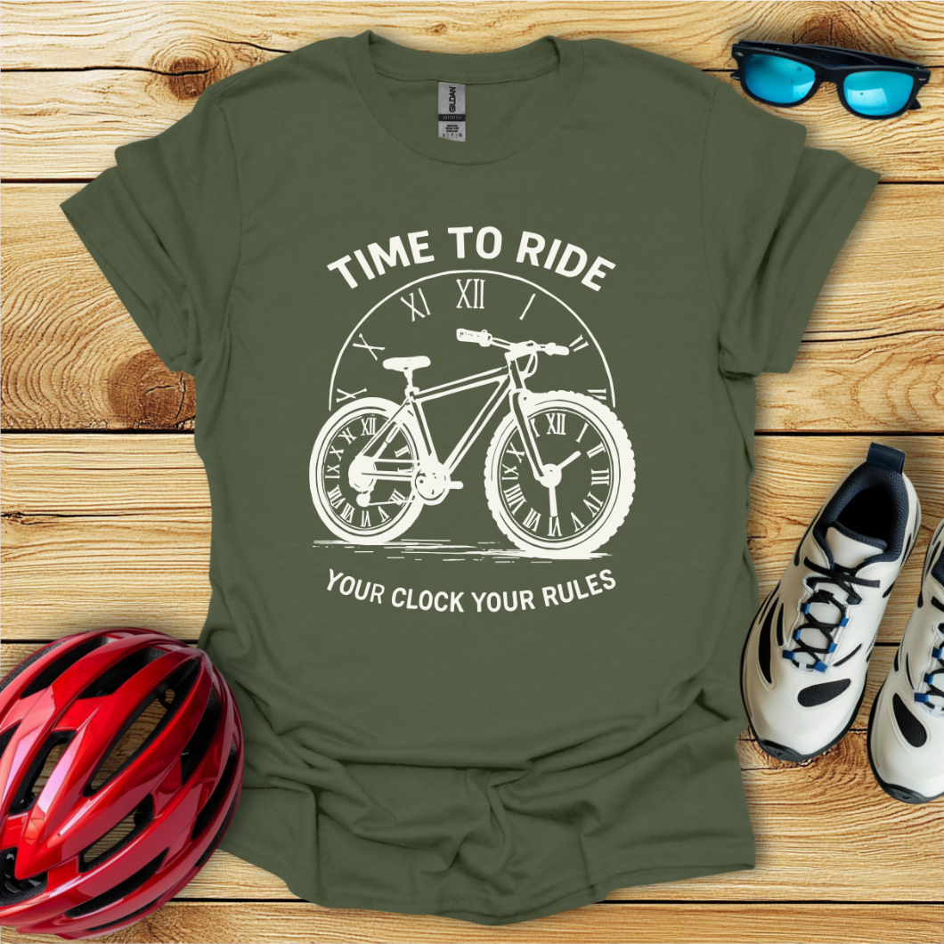 Time To Ride Your Clock Your Rules T-Shirt