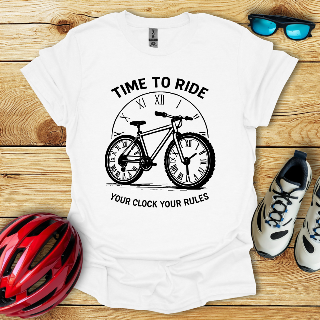 Time To Ride Your Clock Your Rules T-Shirt