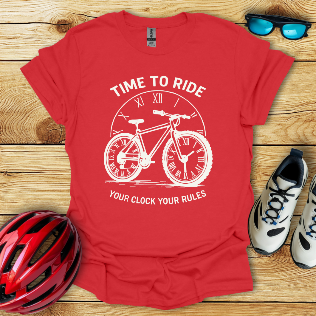 Time To Ride Your Clock Your Rules T-Shirt