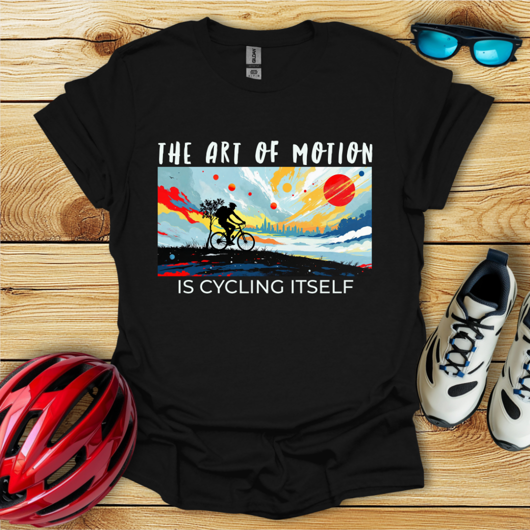 The Art Of Motion Is Cycling Itself T-Shirt