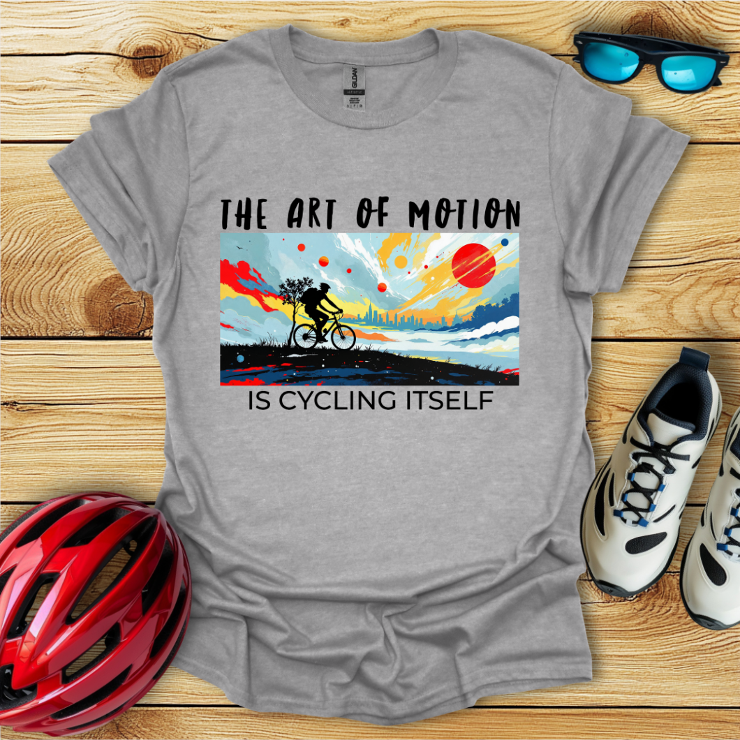 The Art Of Motion Is Cycling Itself T-Shirt