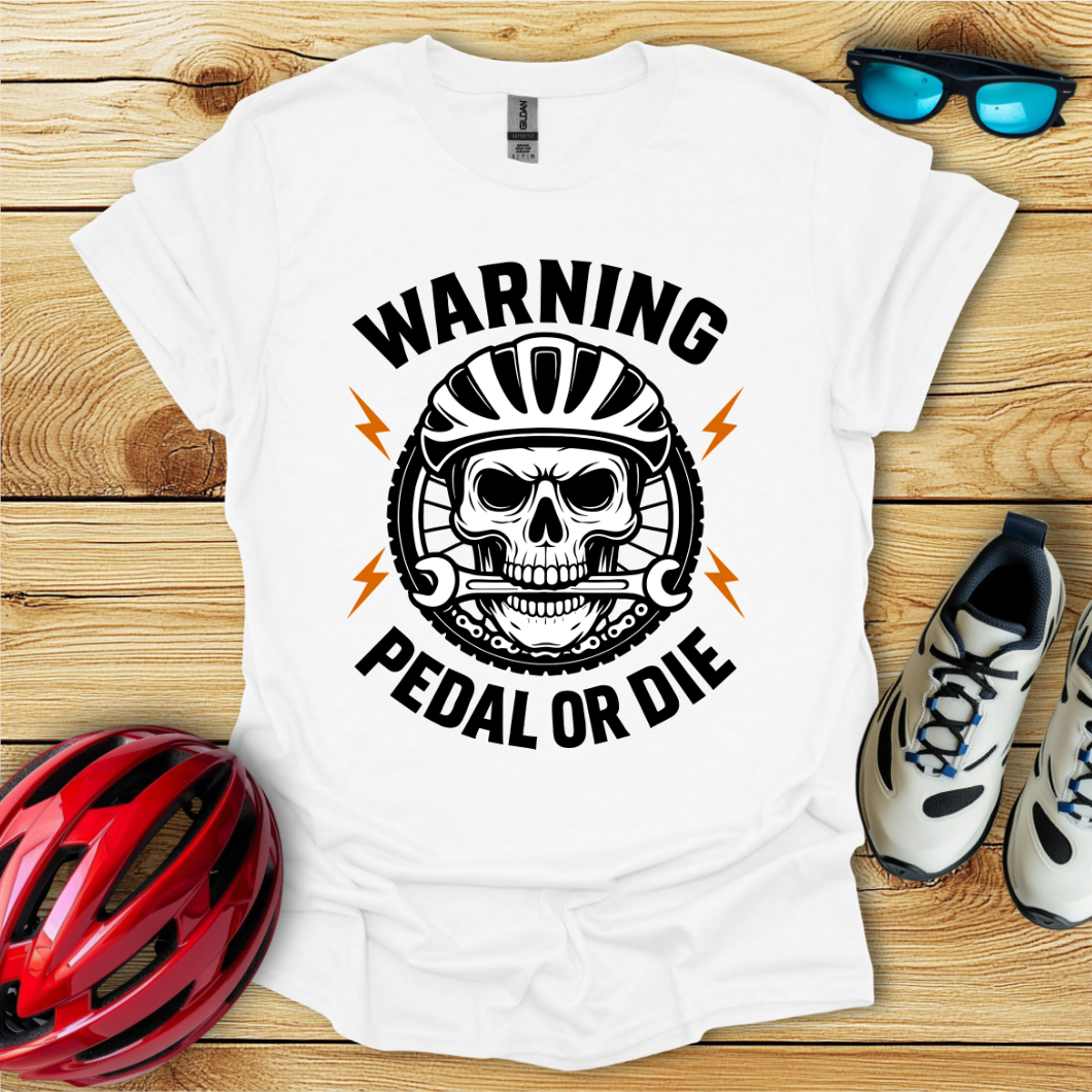 Warning Pedal Or Die T-Shirt