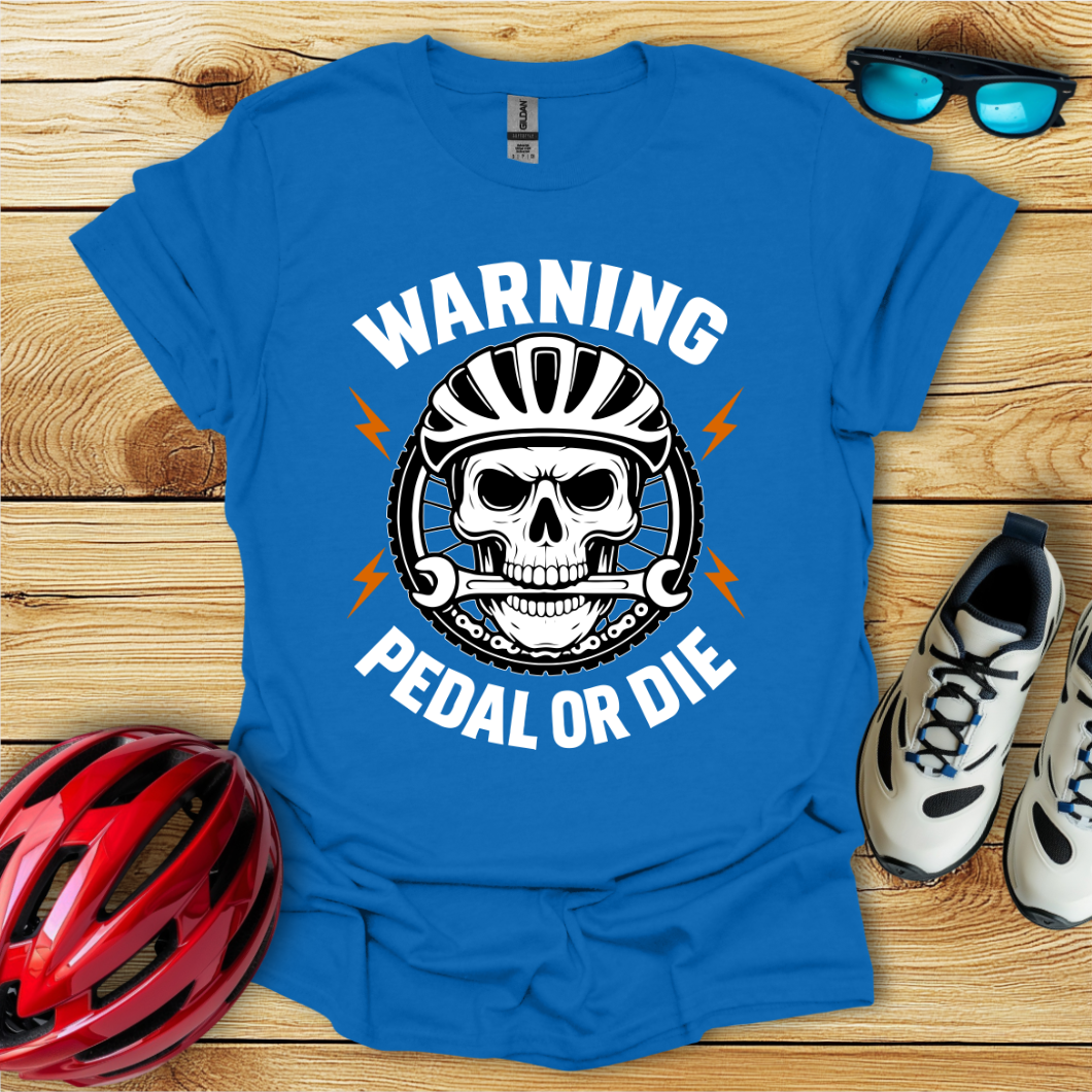 Warning Pedal Or Die T-Shirt