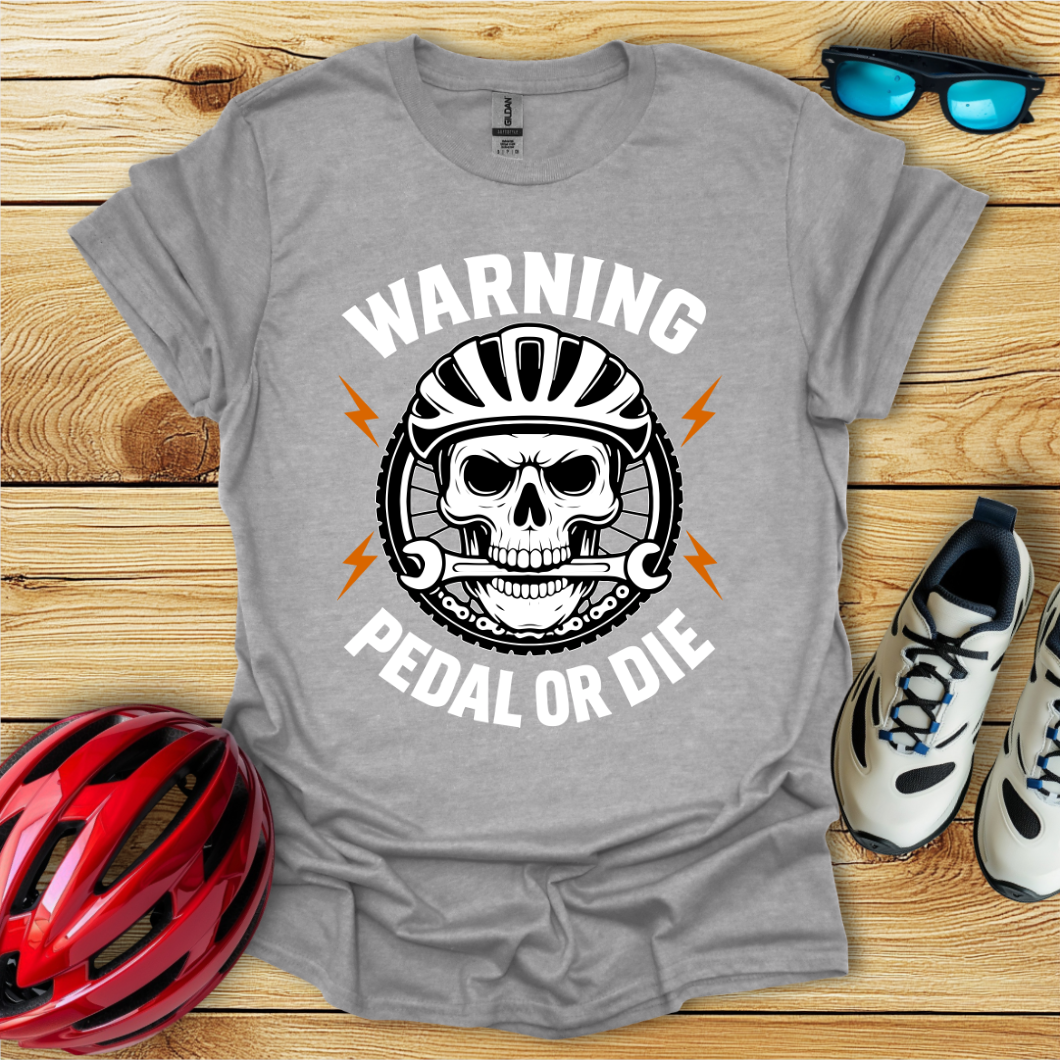 Warning Pedal Or Die T-Shirt