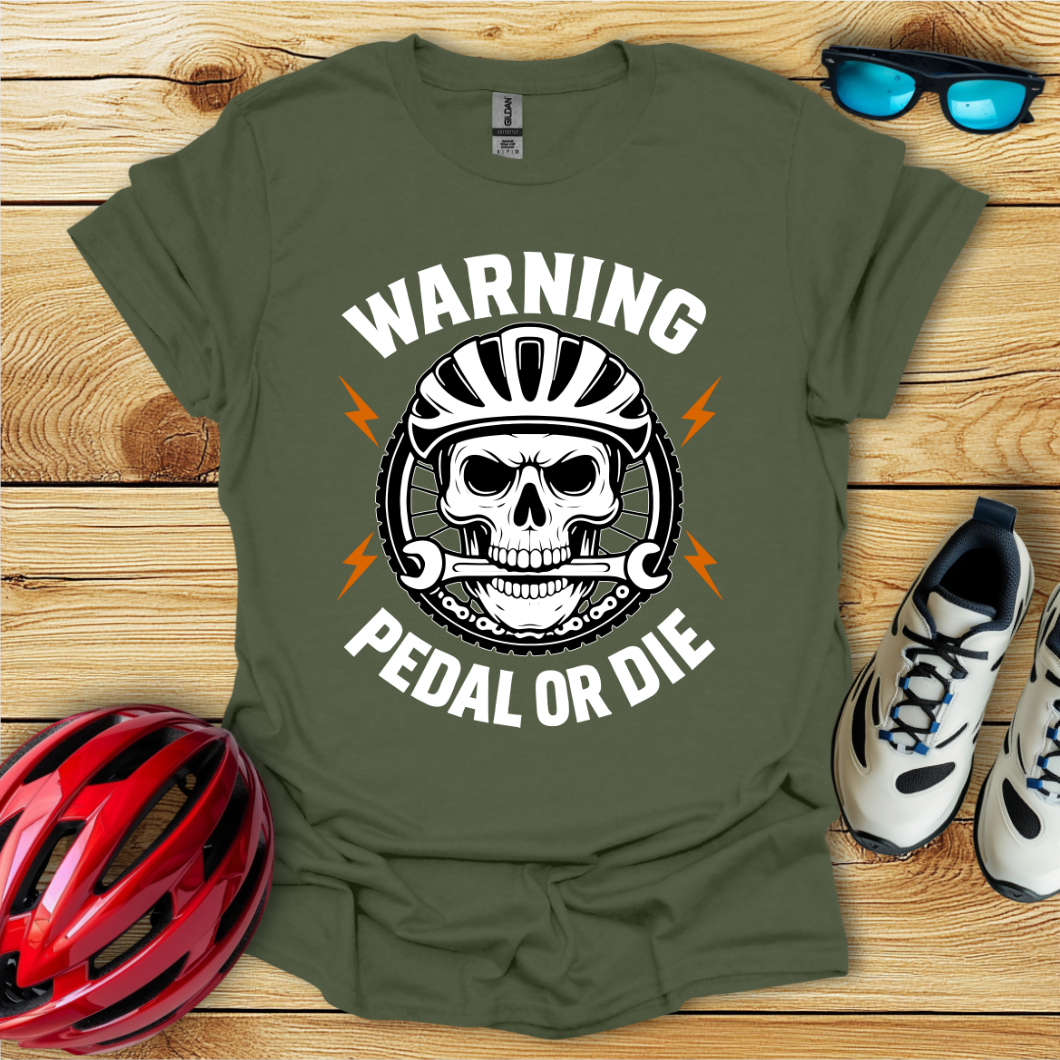 Warning Pedal Or Die T-Shirt