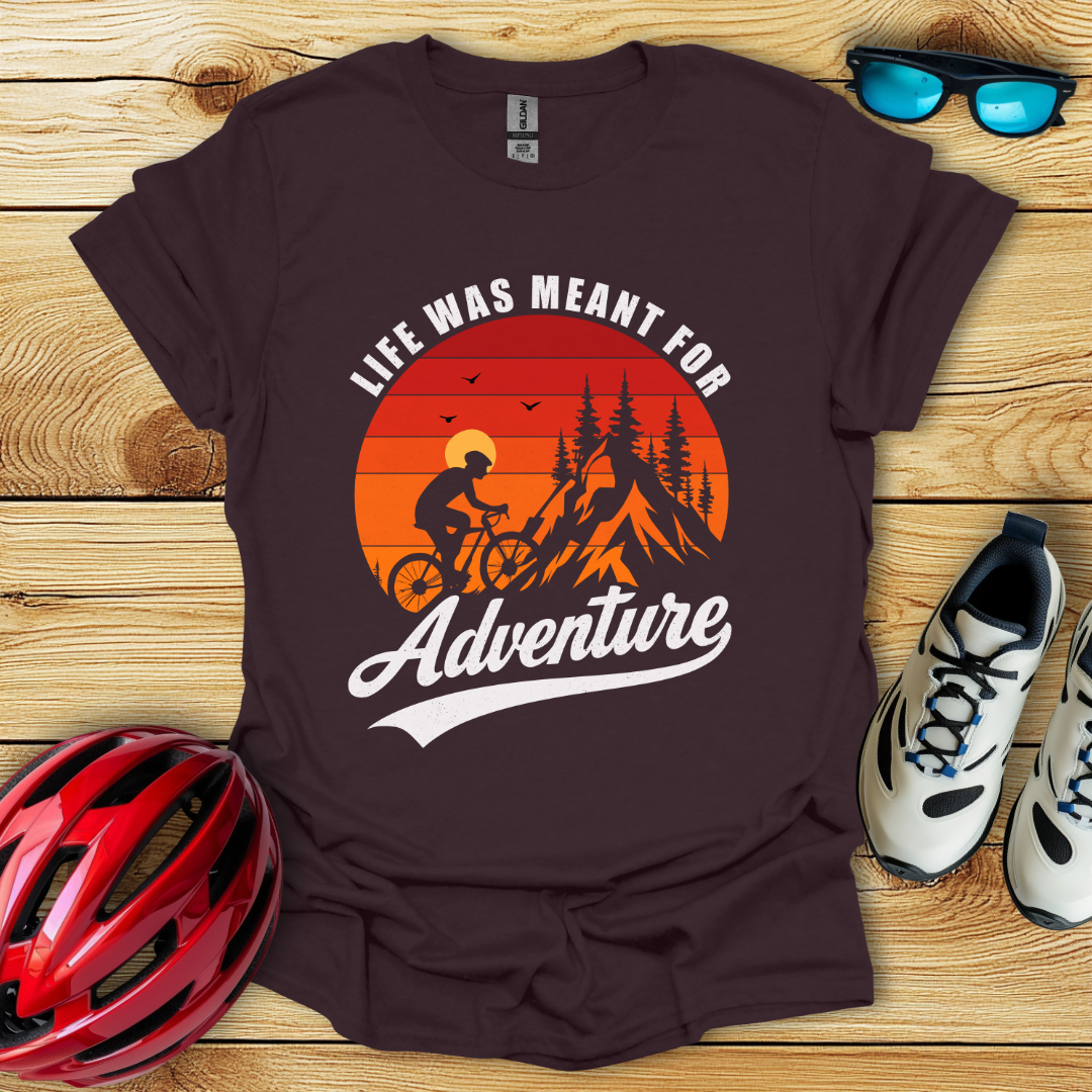 Life Was Meant For Adventure T-Shirt