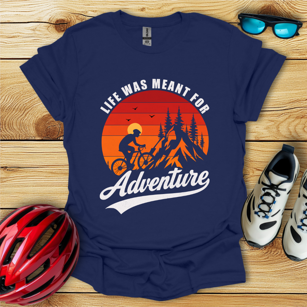 Life Was Meant For Adventure T-Shirt