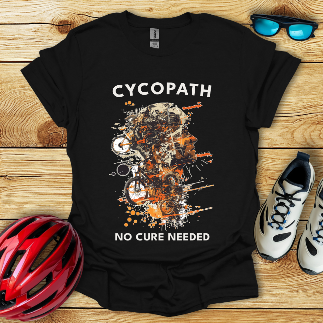 Cycopath No Cure Needed Man T-Shirt