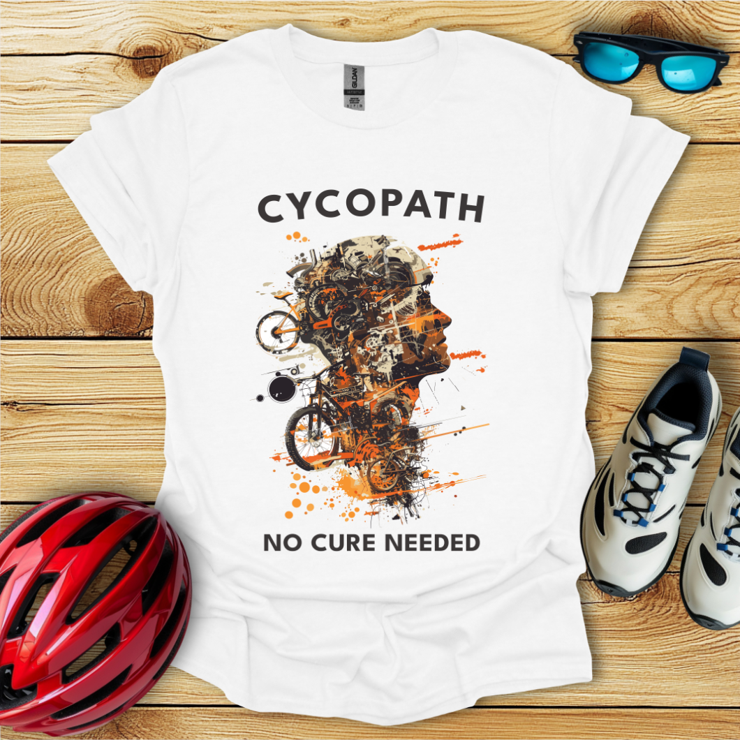 Cycopath No Cure Needed Man T-Shirt