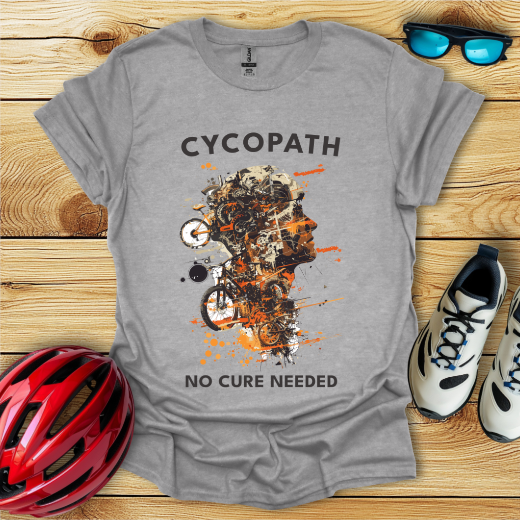 Cycopath No Cure Needed Man T-Shirt