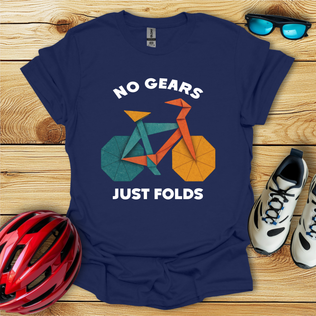 No Gears Just Folds T-Shirt