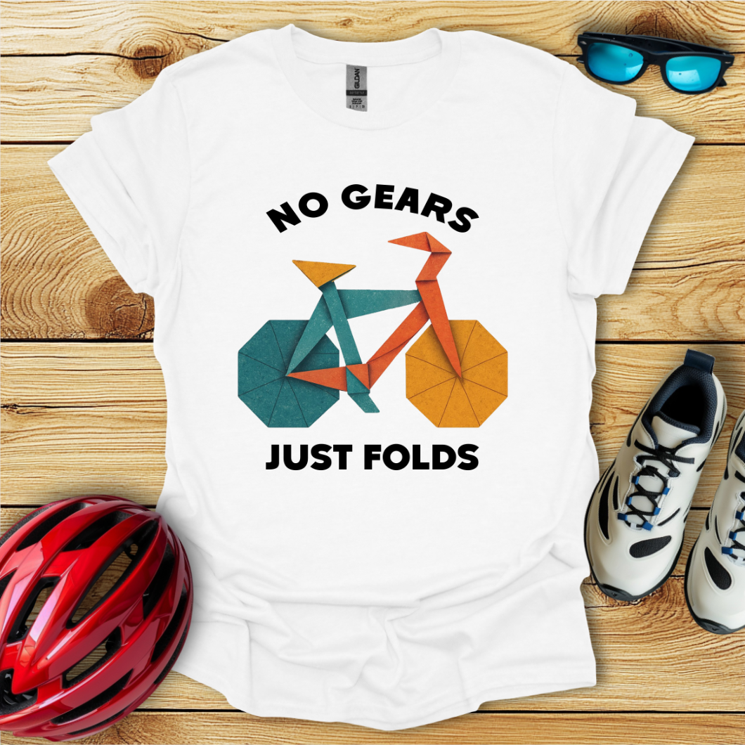 No Gears Just Folds T-Shirt