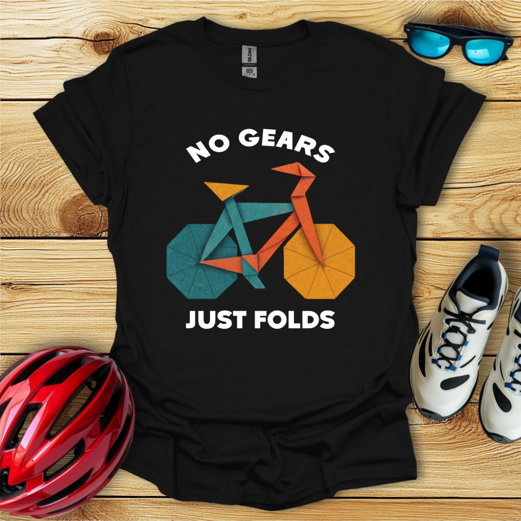 No Gears Just Folds T-Shirt