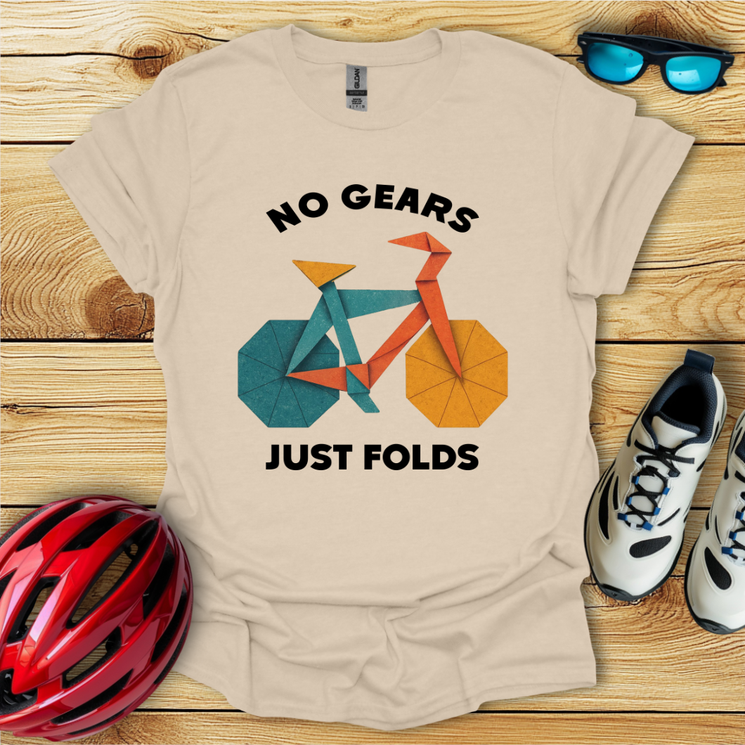 No Gears Just Folds T-Shirt