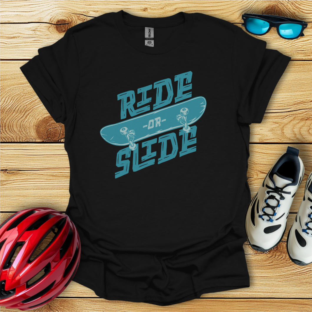 Ride Or Slide T-Shirt