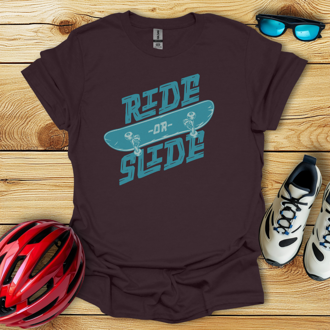 Ride Or Slide T-Shirt