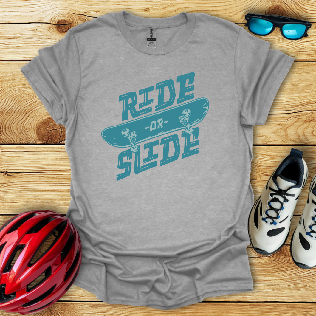 Ride Or Slide T-Shirt