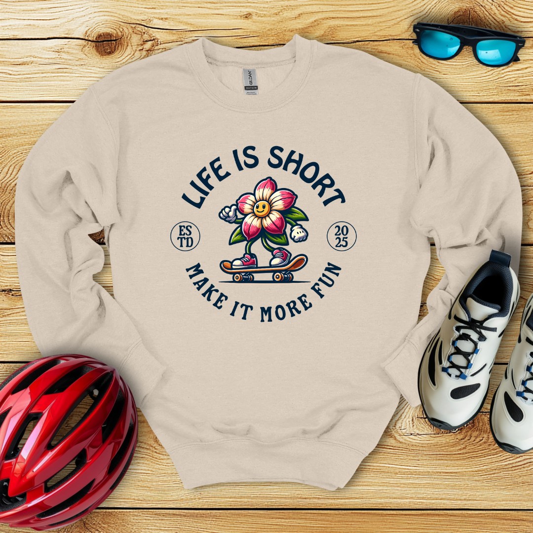 Life Is Shirt Make It More Fun Felpa