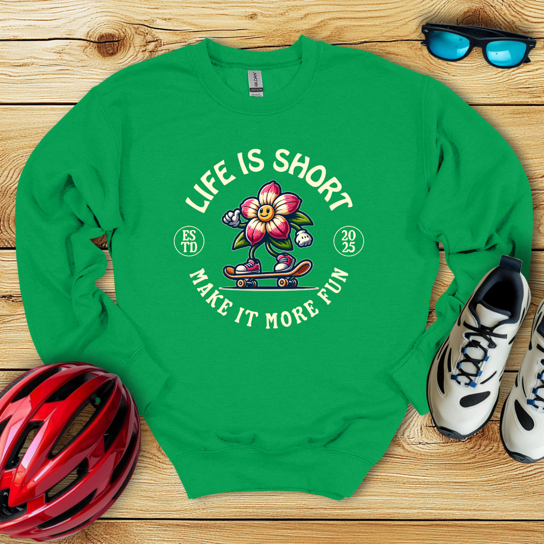 Life Is Shirt Make It More Fun Felpa
