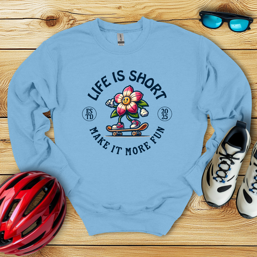 Life Is Shirt Make It More Fun Felpa