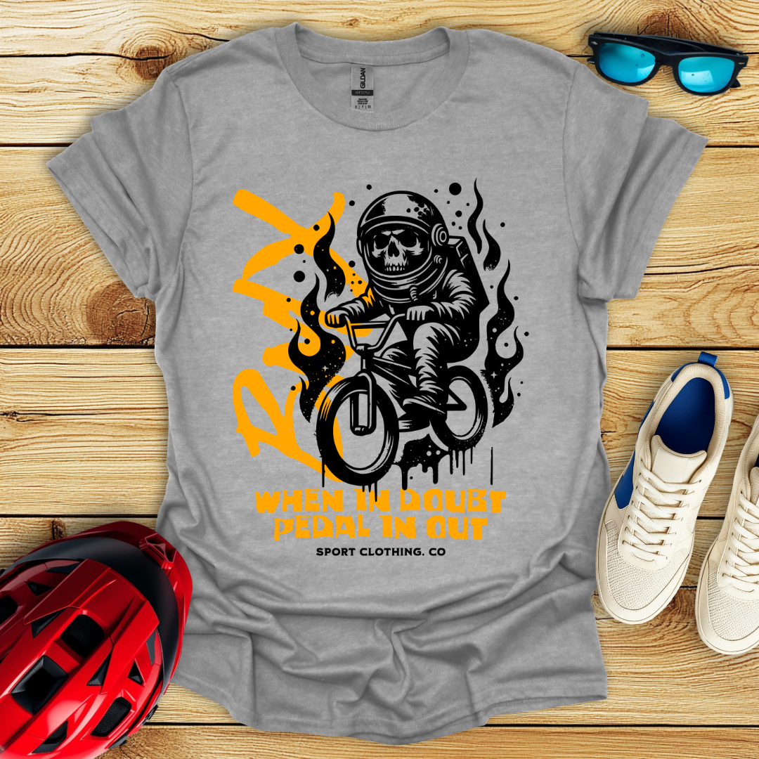 When In Doubt Pedal In Out T-Shirt