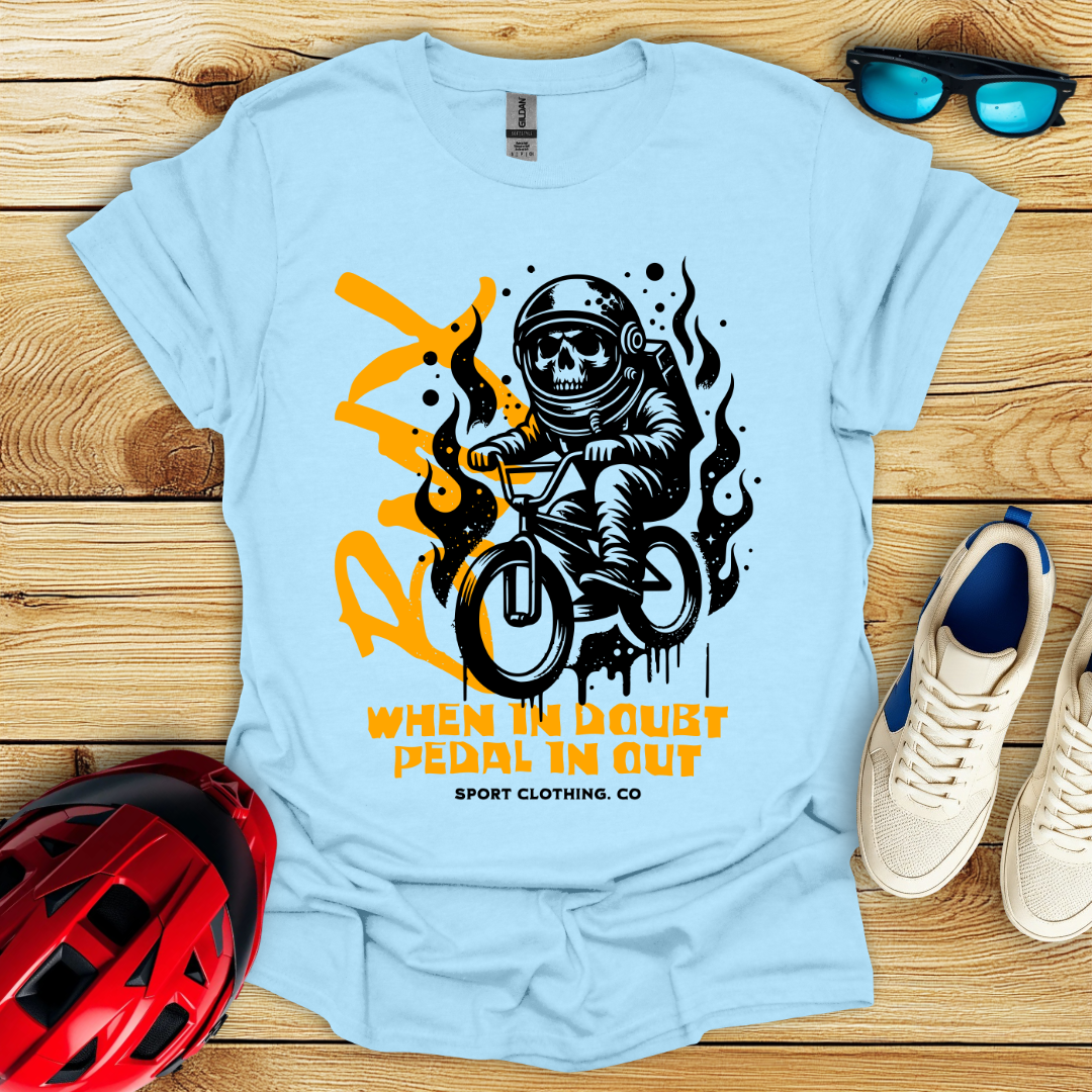 When In Doubt Pedal In Out T-Shirt