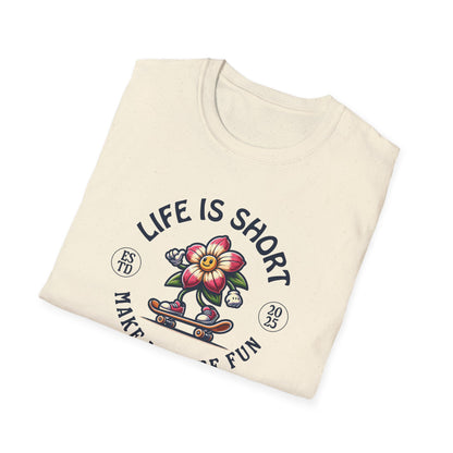 Life Is Short Make It More Fun T-Shirt