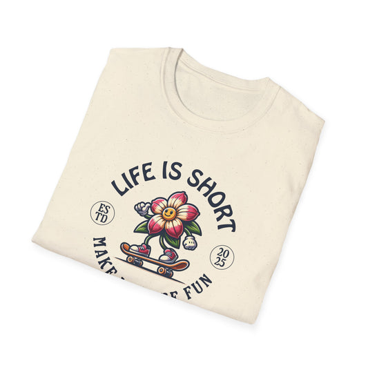 Life Is Short Make It More Fun T-Shirt