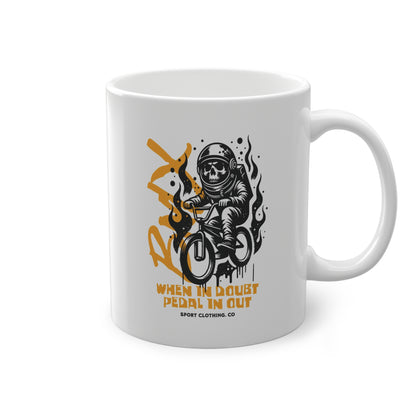 When In Doubt Pedal In Out Tazza