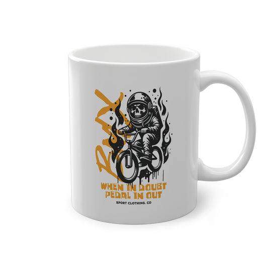 When In Doubt Pedal In Out Tazza