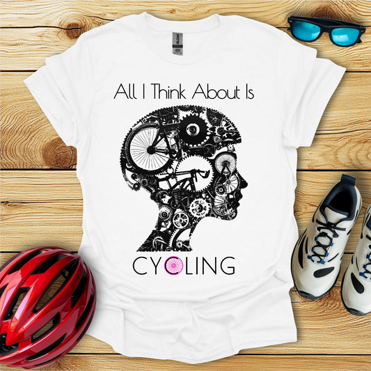 All I Think About Is Cycling T-Shirt