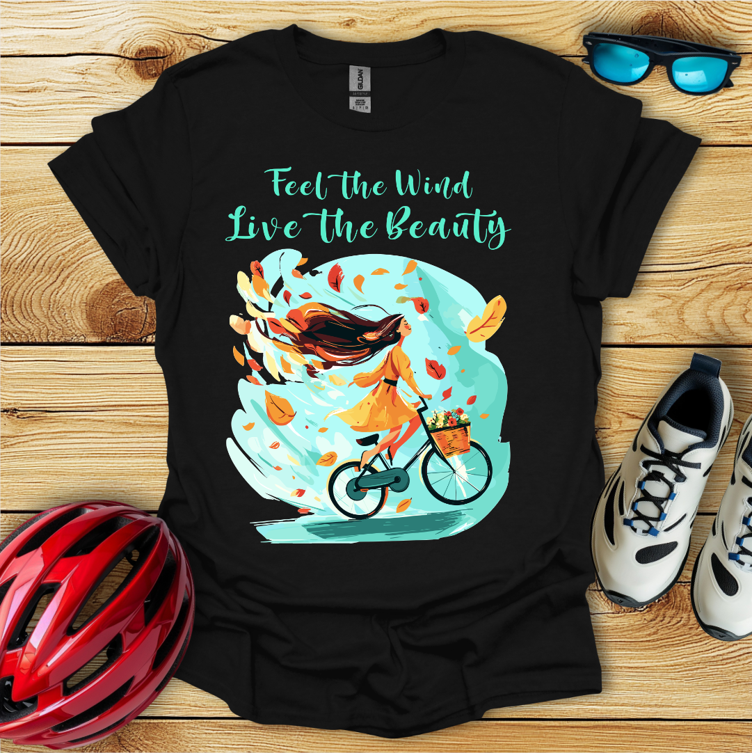 Feel The Wind Live The Beauty T-Shirt