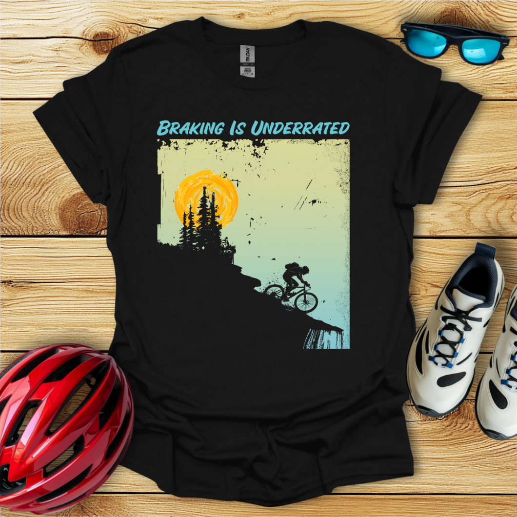 Braking Is Underrated T-Shirt