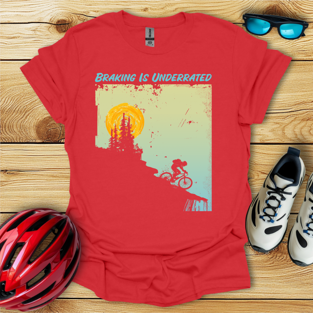 Braking Is Underrated T-Shirt