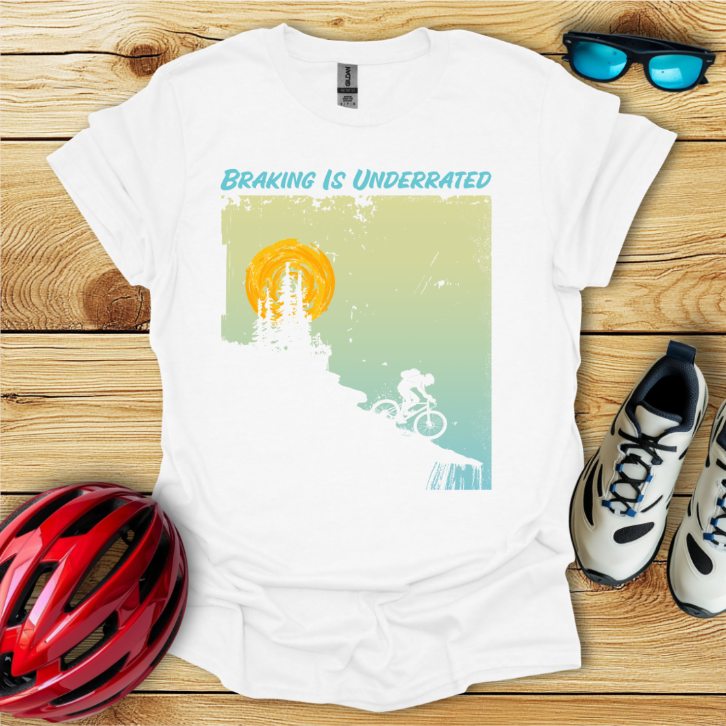 Braking Is Underrated T-Shirt