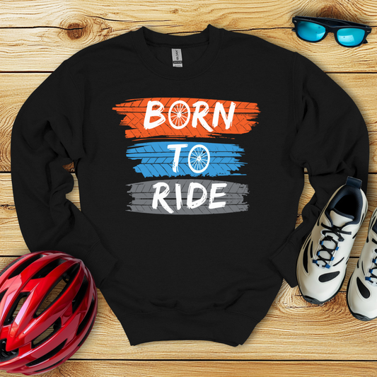 Born To Ride Sweatshirt