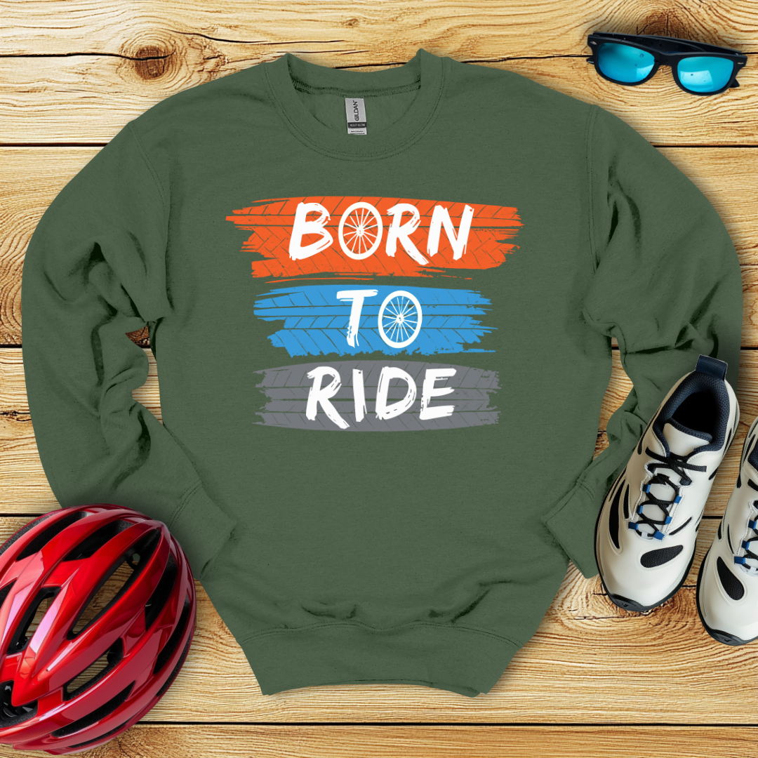 Born To Ride Sweatshirt