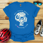 All I Think About Is Cycling Life T-Shirt