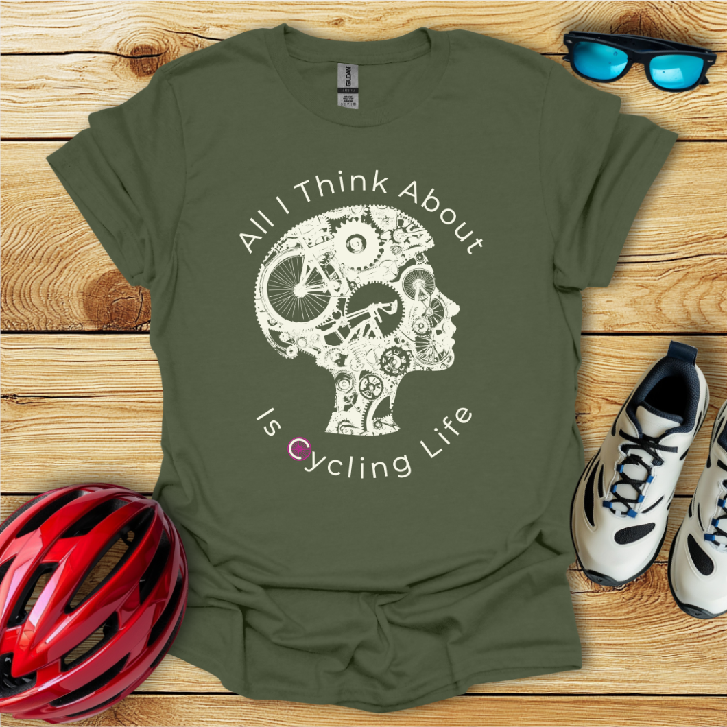 All I Think About Is Cycling Life T-Shirt