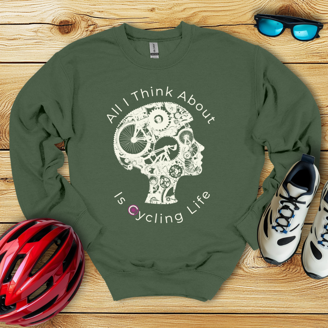 All I Think About Is Cycling Life Sweatshirt