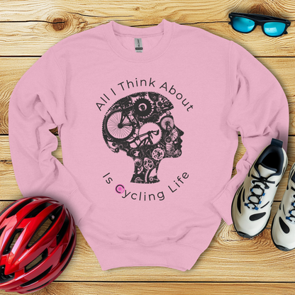 All I Think About Is Cycling Life Sweatshirt