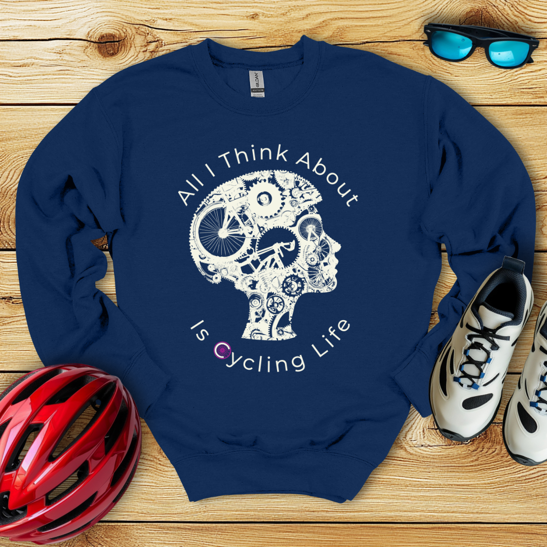 All I Think About Is Cycling Life Sweatshirt