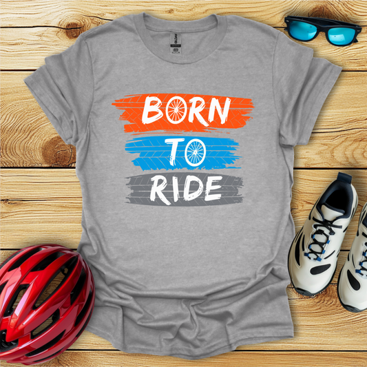 Born To Ride T-Shirt