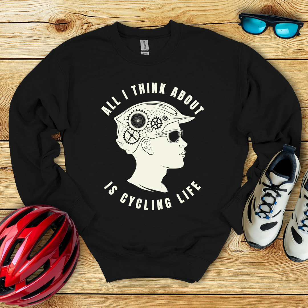 All I Think About Is Cycling Life Man Sweatshirt