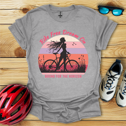 Ride Free Dream On T-Shirt