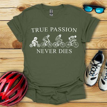 True Passion Never Dies T-Shirt