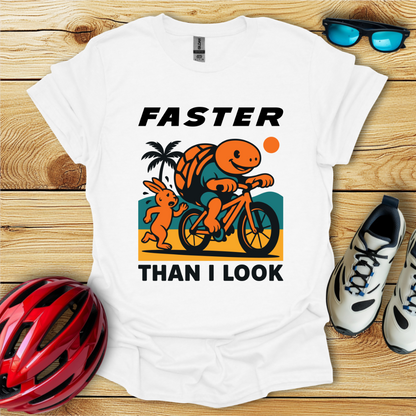 Faster Than I Look T-Shirt