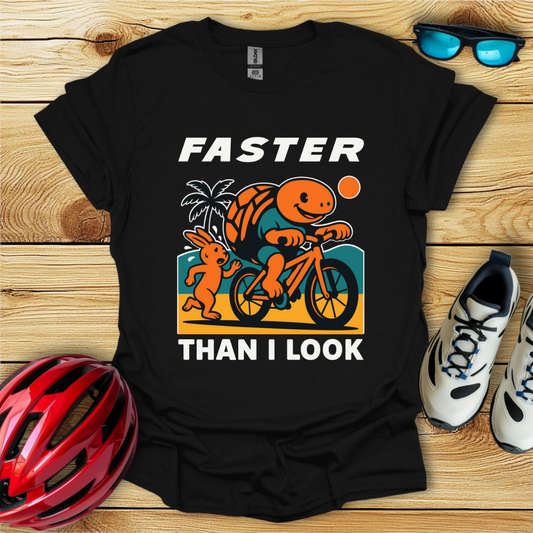 Faster Than I Look T-Shirt