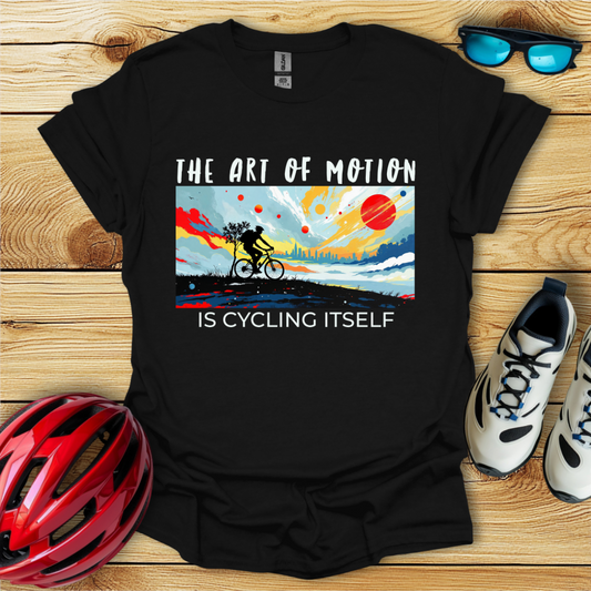 The Art Of Motion Is Cycling Itself T-Shirt